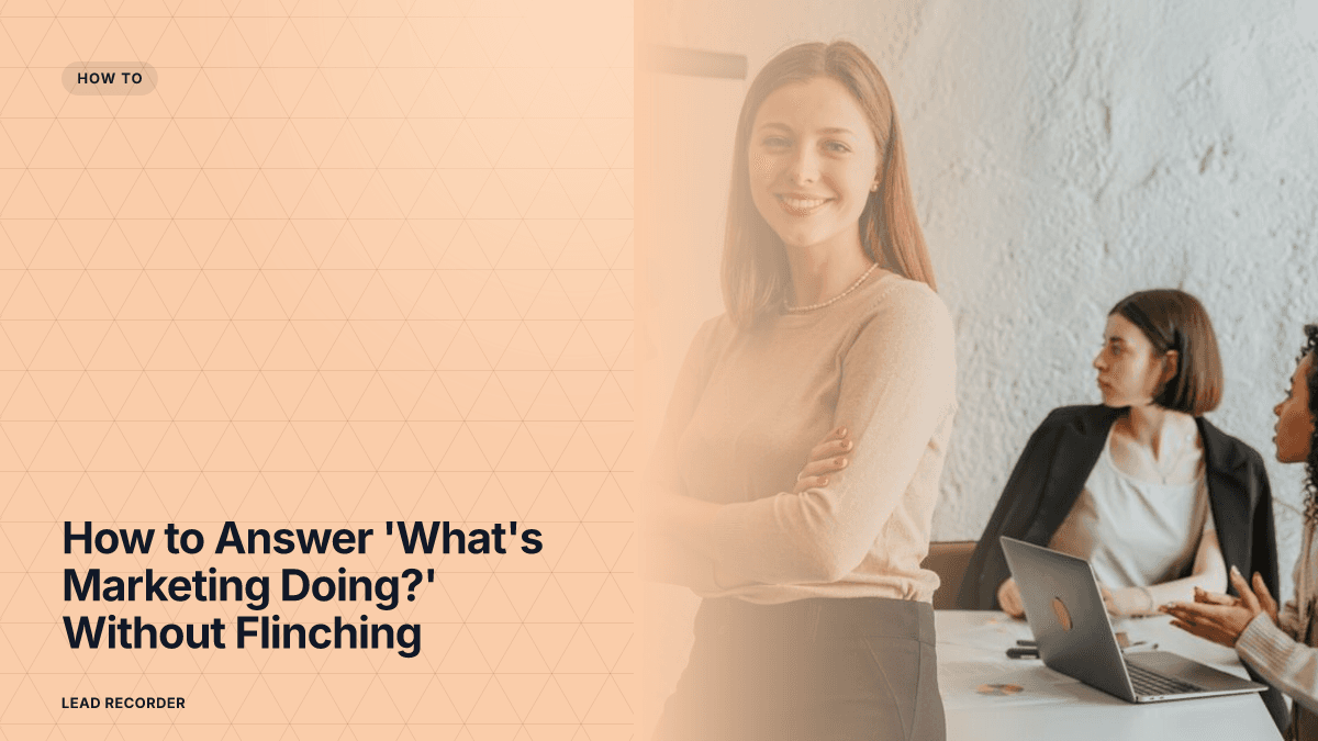 How to Answer 'What's Marketing Doing?' Without Flinching