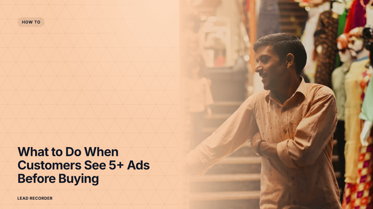 What to Do When Customers See 5+ Ads Before Buying