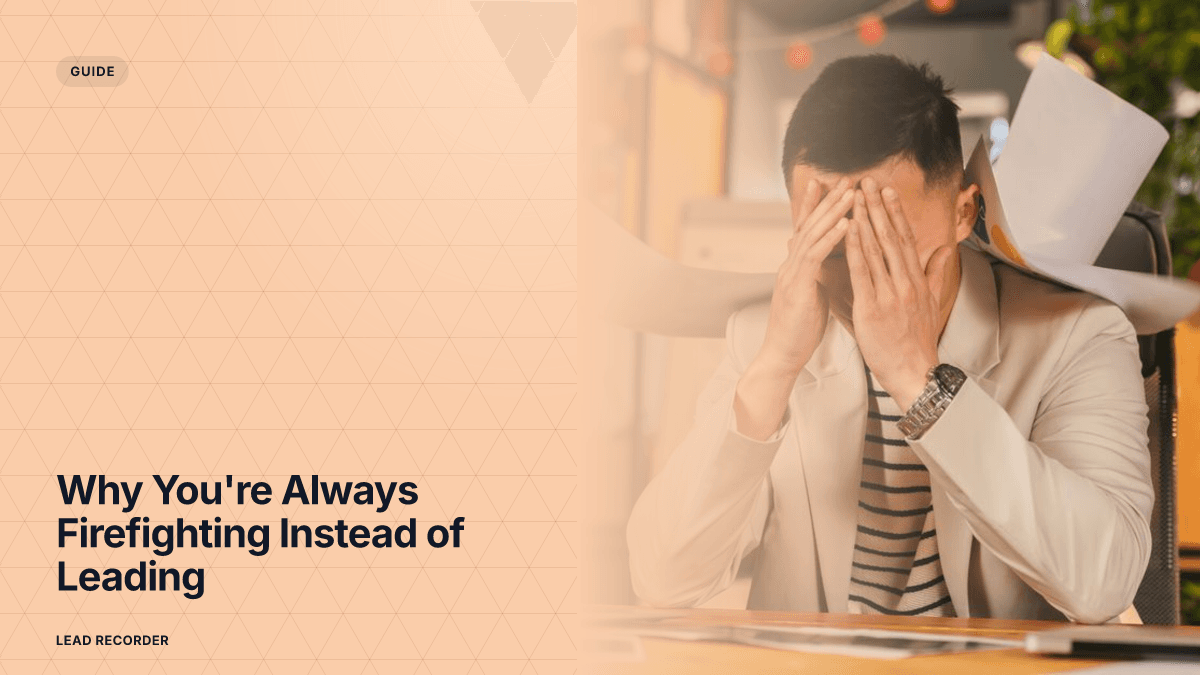 Why You're Always Firefighting Instead of Leading