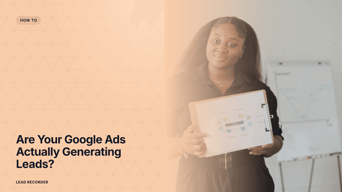 Are Your Google Ads Actually Generating Leads?