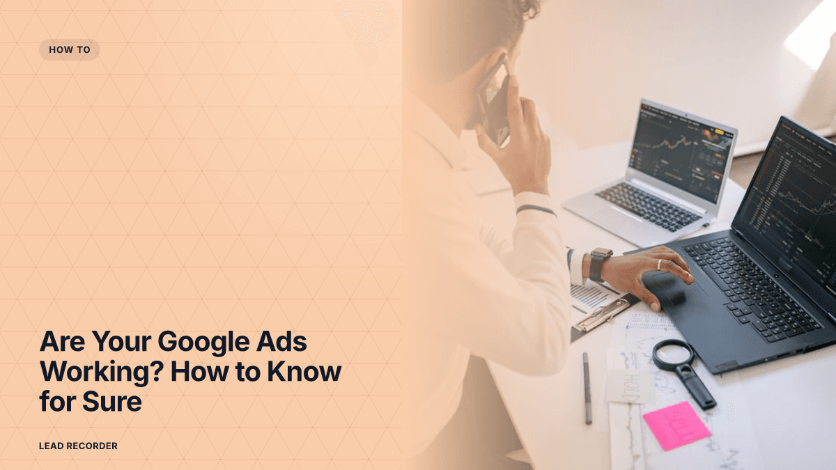 Are Your Google Ads Working? How to Know for Sure