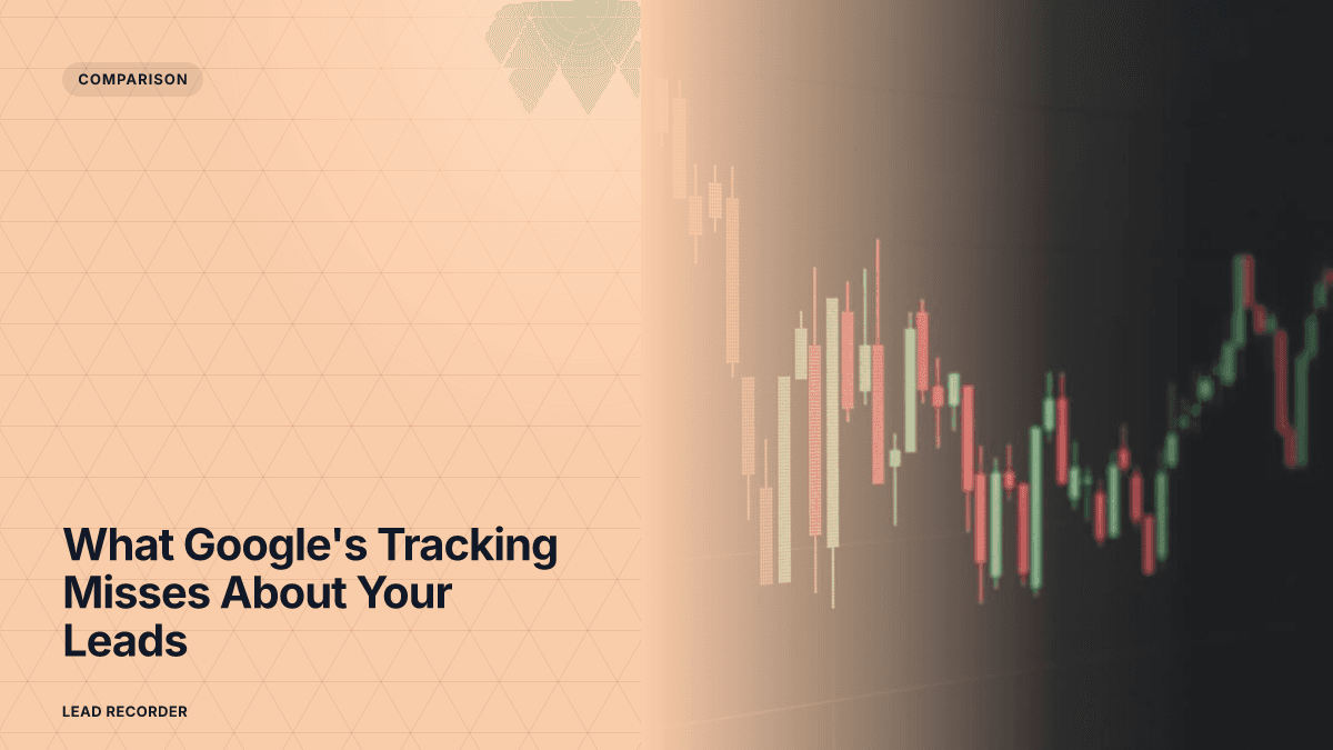 What Google's Tracking Misses About Your Leads