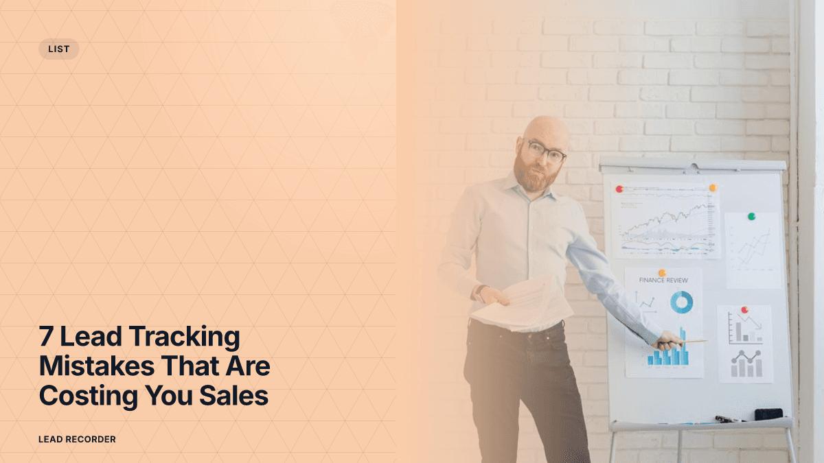 7 Lead Tracking Mistakes That Are Costing You Sales