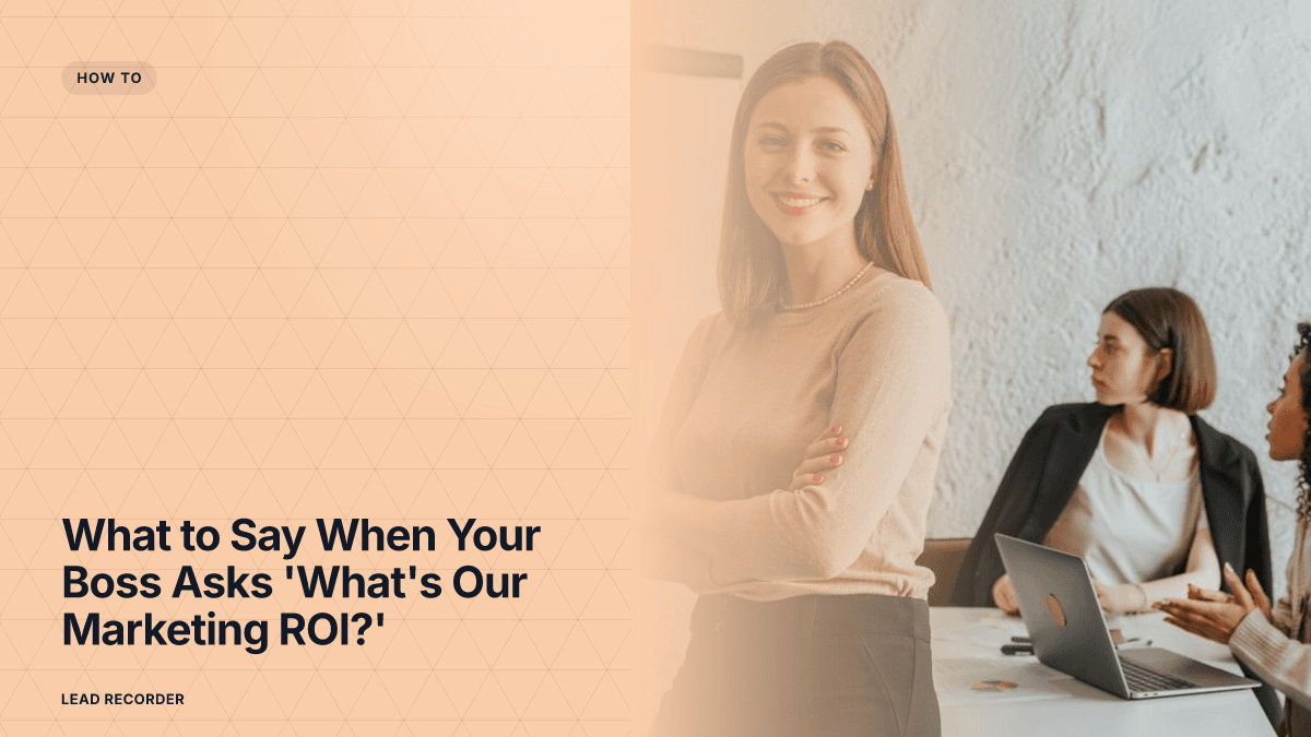 What to Say When Your Boss Asks 'What's Our Marketing ROI?'