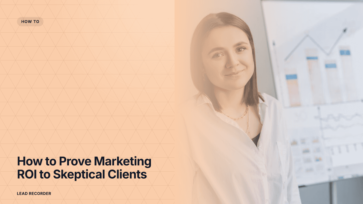 How to Prove Marketing ROI to Skeptical Clients