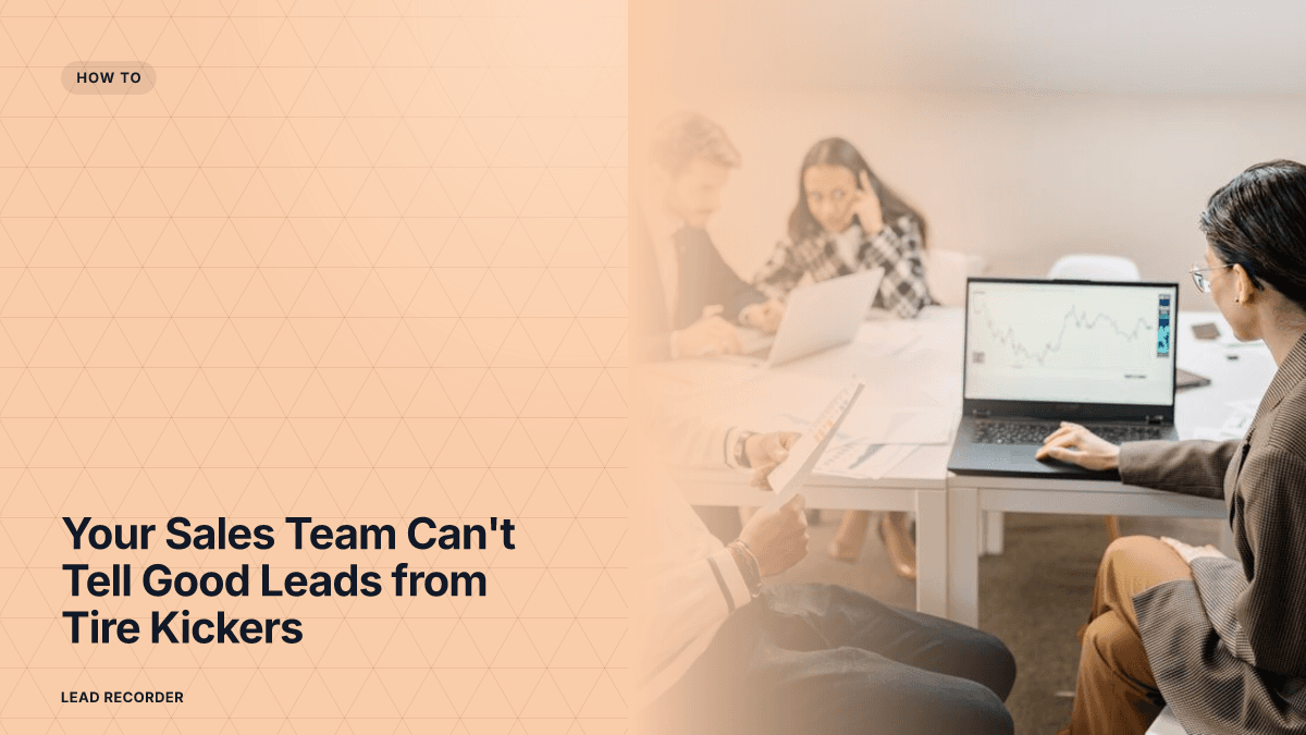 Your Sales Team Can't Tell Good Leads from Tire Kickers