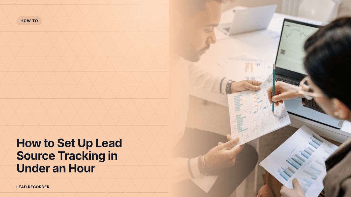 How to Set Up Lead Source Tracking in Under an Hour