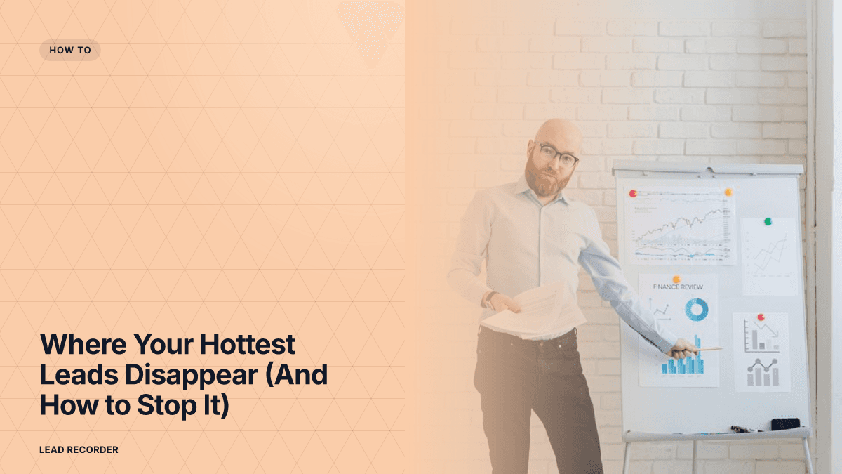 Where Your Hottest Leads Disappear (And How to Stop It)